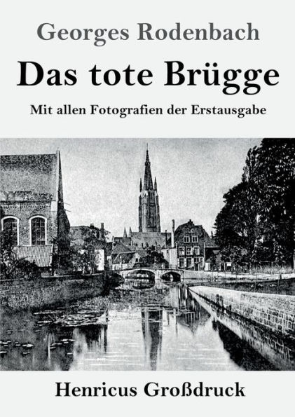 Das tote Brï¿½gge (Groï¿½druck): Mit allen Fotografien der Erstausgabe
