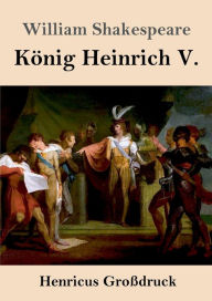 Title: Kï¿½nig Heinrich V. (Groï¿½druck), Author: William Shakespeare