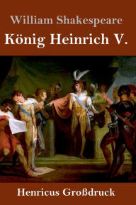 Title: König Heinrich V. (Großdruck), Author: William Shakespeare