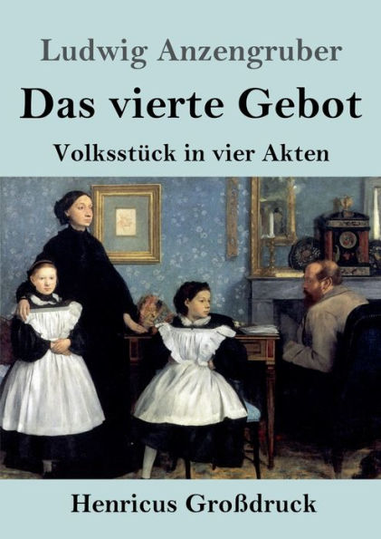 Das vierte Gebot (Groï¿½druck): Volksstï¿½ck in vier Akten