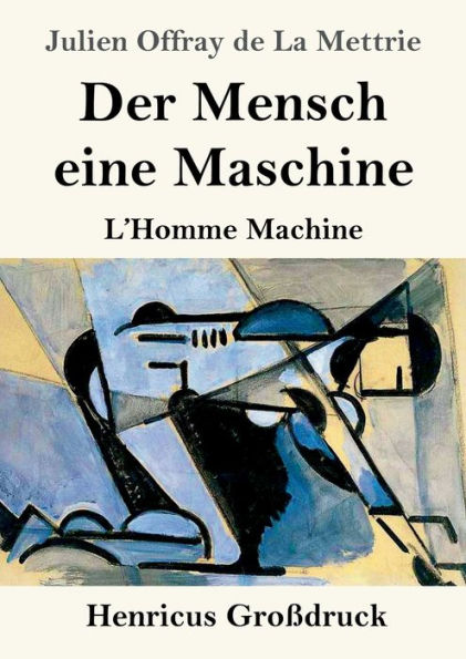 Der Mensch eine Maschine (Groï¿½druck): L'Homme Machine