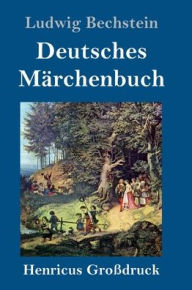 Title: Deutsches Märchenbuch (Großdruck), Author: Ludwig Bechstein