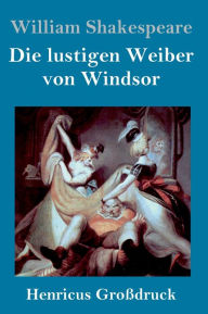 Title: Die lustigen Weiber von Windsor (Großdruck), Author: William Shakespeare