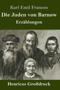 Title: Die Juden von Barnow (Großdruck): Erzählungen, Author: Karl Emil Franzos