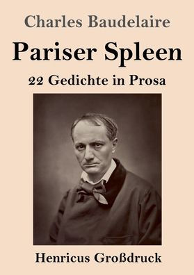 Pariser Spleen (Groï¿½druck): 22 Gedichte Prosa