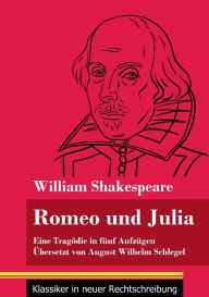 Title: Romeo und Julia: (Band 19, Klassiker in neuer Rechtschreibung), Author: William Shakespeare