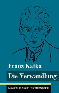 Title: Die Verwandlung: (Band 23, Klassiker in neuer Rechtschreibung), Author: Franz Kafka