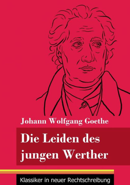 Die Leiden des jungen Werther: (Band 31, Klassiker neuer Rechtschreibung)