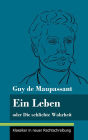 Ein Leben: oder Die schlichte Wahrheit (Band 68, Klassiker in neuer Rechtschreibung)