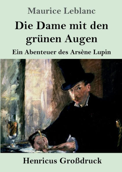 Die Dame mit den grï¿½nen Augen (Groï¿½druck): Ein Abenteuer des Arsï¿½ne Lupin