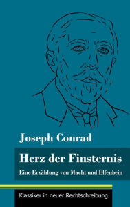 Title: Herz der Finsternis: Eine Erzählung von Macht und Elfenbein (Band 96, Klassiker in neuer Rechtschreibung), Author: Joseph Conrad