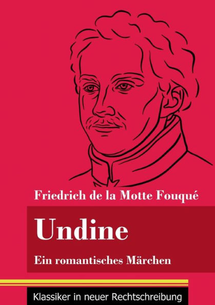 Undine: Ein romantisches Märchen (Band 162, Klassiker neuer Rechtschreibung)