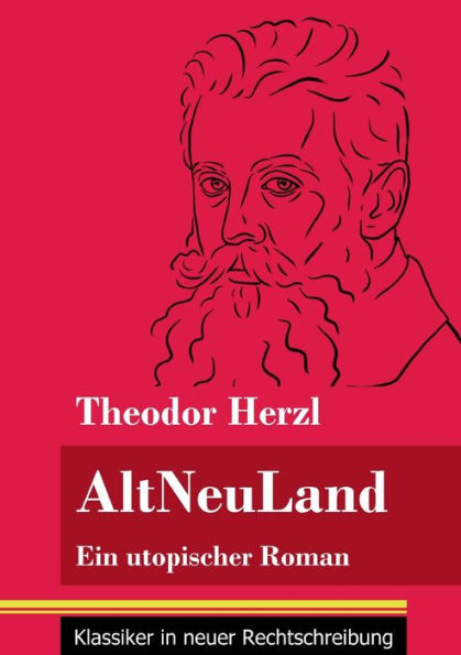 AltNeuLand: Ein utopischer Roman (Band 120, Klassiker neuer Rechtschreibung)