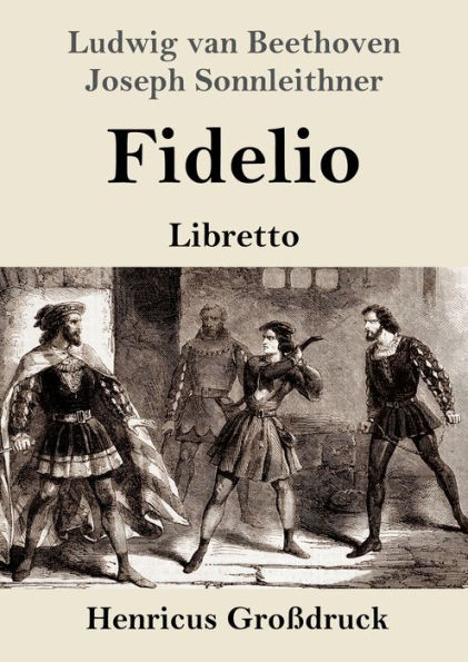 Fidelio (Groï¿½druck): Oper in zwei Aufzï¿½gen Libretto