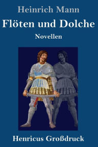 Title: Flöten und Dolche (Großdruck): Novellen, Author: Heinrich Mann