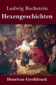 Title: Hexengeschichten (Großdruck), Author: Ludwig Bechstein