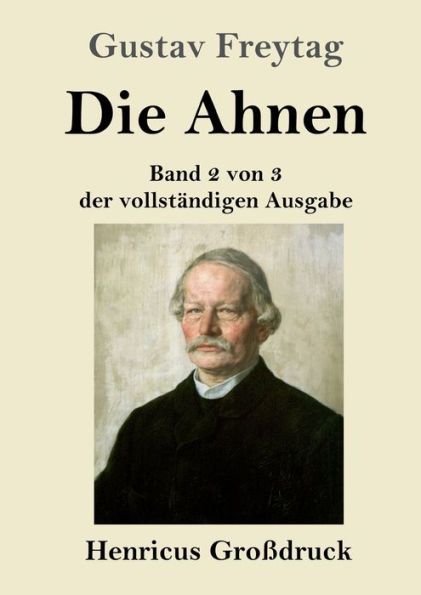 Die Ahnen (Groï¿½druck): Band 2 von 3 der vollstï¿½ndigen Ausgabe: Die Brï¿½der vom deutschen Hause / Marcus Kï¿½nig