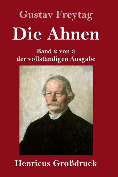 Die Ahnen (Großdruck): Band 2 von 3 der vollständigen Ausgabe: Die Brüder vom deutschen Hause / Marcus König