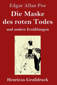 Title: Die Maske des roten Todes (Großdruck): und andere Erzählungen, Author: Edgar Allan Poe