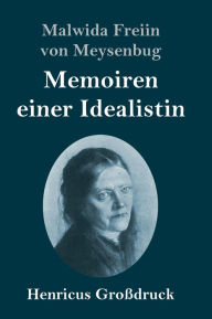 Title: Memoiren einer Idealistin (Großdruck), Author: Malwida Freiin von Meysenbug