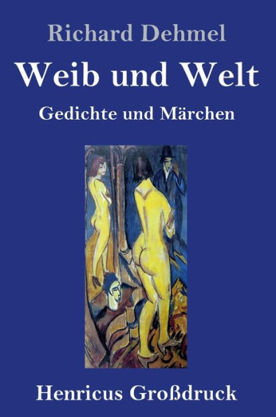 Weib und Welt (Großdruck): Gedichte und Märchen