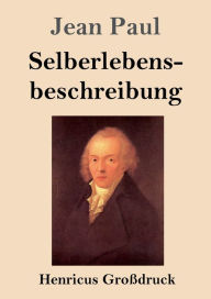 Title: Selberlebensbeschreibung (Großdruck), Author: Jean Paul