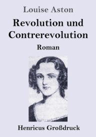 Title: Revolution und Contrerevolution (Großdruck): Roman, Author: Louise Aston