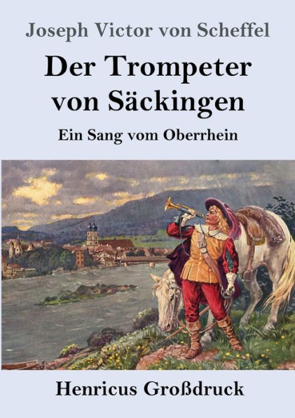 Der Trompeter von Säckingen (Großdruck): Ein Sang vom Oberrhein