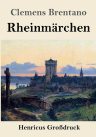 Title: Rheinmärchen (Großdruck), Author: Clemens Brentano