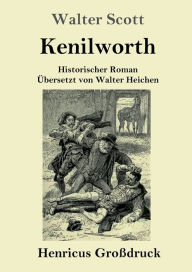 Title: Kenilworth (Großdruck): Historischer Roman, Author: Walter Scott