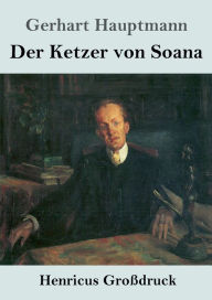 Title: Der Ketzer von Soana (Großdruck), Author: Gerhart Hauptmann