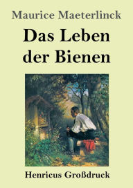 Title: Das Leben der Bienen (Großdruck), Author: Maurice Maeterlinck