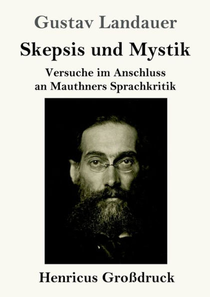 Skepsis und Mystik (Großdruck): Versuche im Anschluss an Mauthners Sprachkritik