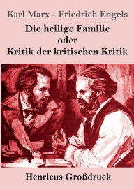 Title: Die heilige Familie oder Kritik der kritischen Kritik (Groï¿½druck), Author: Karl Marx