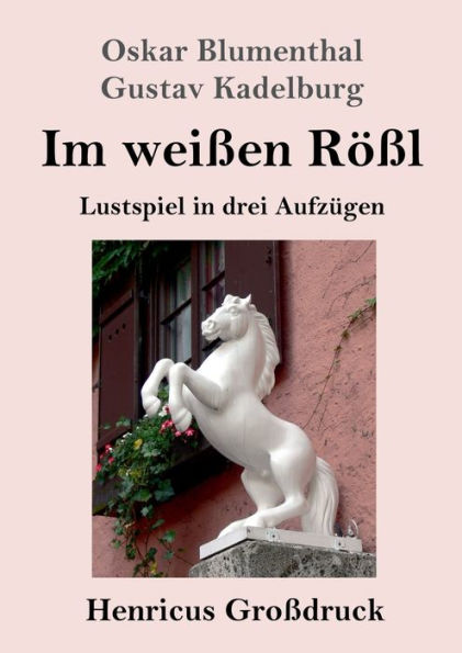 Im weiï¿½en Rï¿½ï¿½l (Groï¿½druck): Lustspiel in drei Aufzï¿½gen