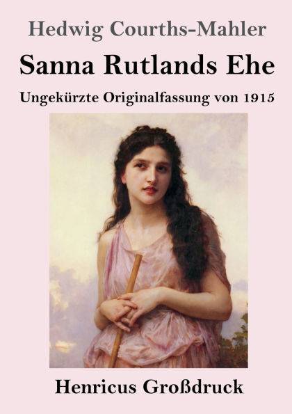 Sanna Rutlands Ehe (Groï¿½druck): Ungekï¿½rzte Originalfassung von 1915