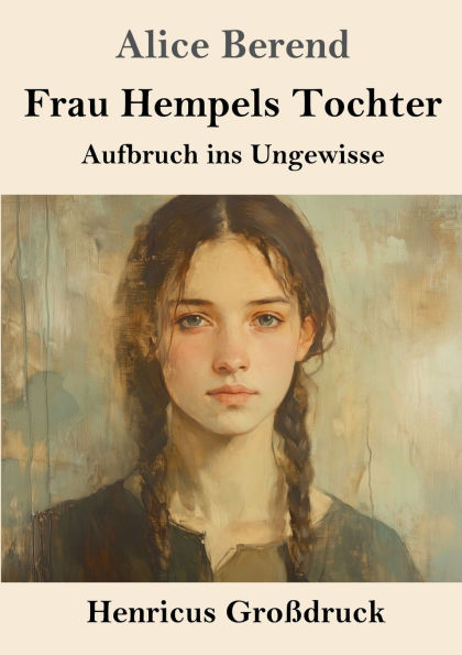 Frau Hempels Tochter (Groï¿½druck): Aufbruch ins Ungewisse