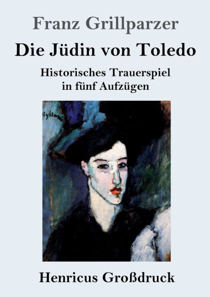 Die Jï¿½din von Toledo (Groï¿½druck): Historisches Trauerspiel in fï¿½nf Aufzï¿½gen