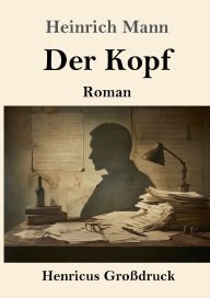 Title: Der Kopf (Groï¿½druck): Roman, Author: Heinrich Mann