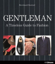 Title: Gentleman: A Timeless Guide to Fashion, Author: Bernhard Roetzel