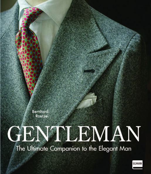 Gentleman: The Ultimate Companion to the Elegant Man (Updated Edition): Updated Edition