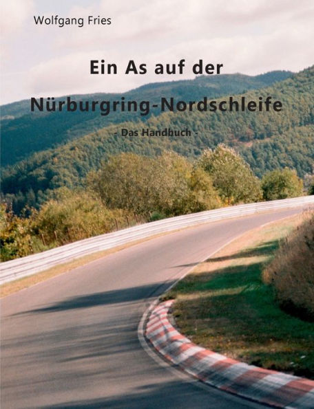 Ein As auf der Nürburgring-Nordschleife - Das Handbuch