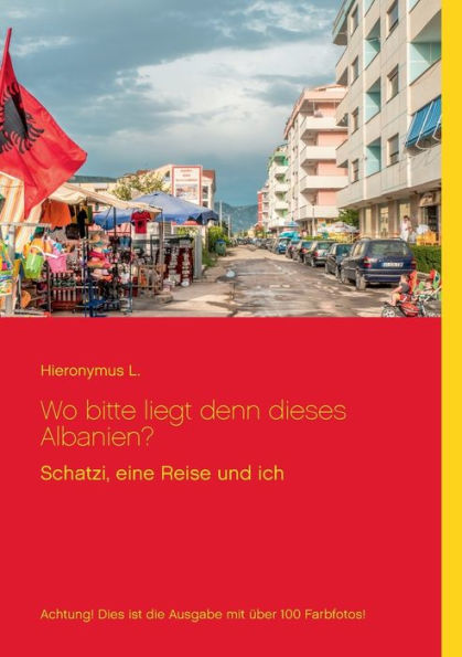 Wo bitte liegt denn dieses Albanien? Fotoversion: Schatzi, eine Reise und ich