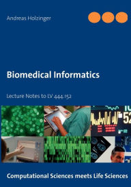 Title: Biomedical Informatics: Lecture Notes to LV 444.152, Author: Andreas Holzinger