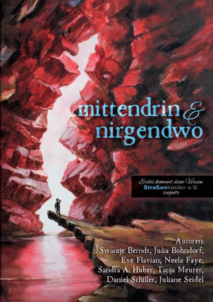Mittendrin und nirgendwo: Benefiz-Anthologie zugunsten des Vereins Straßenkinder e.V.