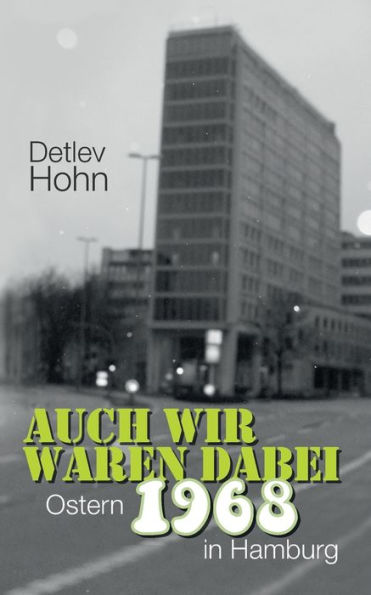Auch wir waren dabei. Ostern 1968 in Hamburg