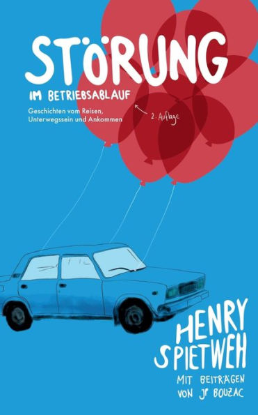 Störung im Betriebsablauf: Geschichten vom Reisen, Unterwegssein und Ankommen. Zweite, verbesserte Auflage.