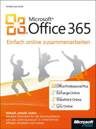 Title: Microsoft Office 365 - einfach online zusammenarbeiten: Aktuell, schnell, sicher: Neueste Techniken für die Kommunikation und den Datenaustausch in Unternehmen effizient einsetzen und nutzen, Author: MInd Business GmbH