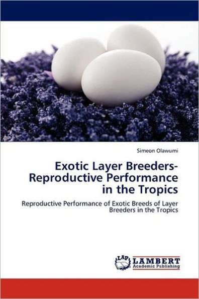 Exotic Layer Breeders- Reproductive Performance in the Tropics