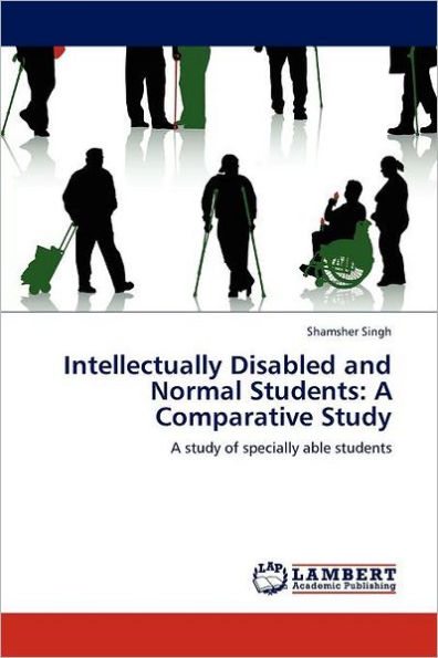 Intellectually Disabled and Normal Students: A Comparative Study